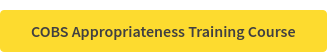COBS Appropriateness Training Course