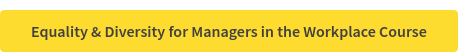 Equality & Diversity for Managers in the Workplace Course