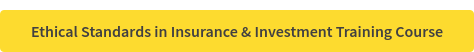 Ethical Standards in Insurance & Investment Training Course